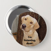 Badge Rond 10 Cm Je suis écoute, chère (Devant & derrière)