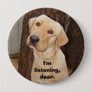 Badge Rond 10 Cm Je suis écoute, chère