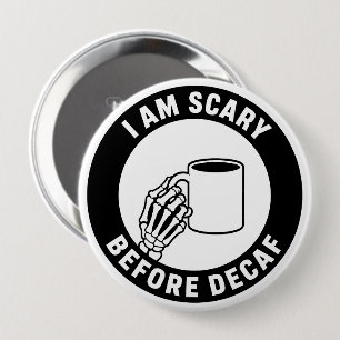 Badge Rond 10 Cm Je Suis Effrayant Avant Décaféiné Drôle Squelette