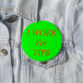 Badge Rond 10 Cm JE TRAVAILLE pour TIP$ (En situation)
