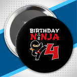 Badge Rond 10 Cm Kids Birthday Ninja<br><div class="desc">This Birthday Ninja 4 makes a parfaite venin pour un 4 ans de fête du vieux ninja birthday. "It feese the Japanese Symbole for Ninjutsu with a cartoon ninja doing a karate kick that the birthday or girl will love" This ninja birthday design for boys and girls is a perfect...</div>