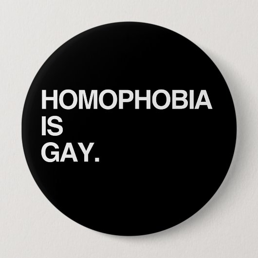 BADGE ROND 10 CM LA HOMOPHOBIE EST GAIE (Devant)