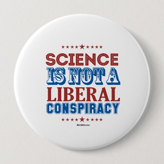 Badge Rond 10 Cm La Science n'est pas une conspiration libérale (Devant)