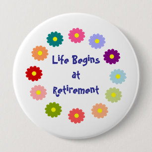 Badge Rond 10 Cm La vie commence à la retraite