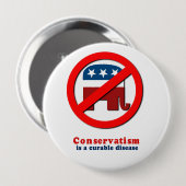 Badge Rond 10 Cm Le conservatisme est une maladie curable (Devant & derrière)