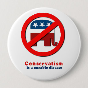 Badge Rond 10 Cm Le conservatisme est une maladie durcissable