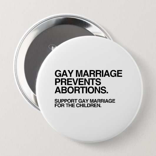 BADGE ROND 10 CM LE MARIAGE GAY EMPÊCHE L'AVORTEMENT (Devant & derrière)