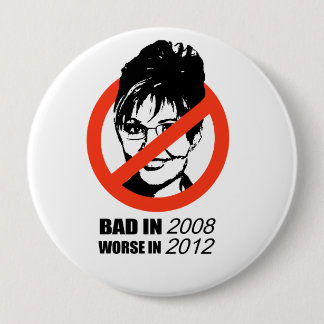 Badge Rond 10 Cm Le mauvais en 2008 plus mauvais en 2012