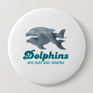 Badge Rond 10 Cm Les dauphins sont juste les requins gais
