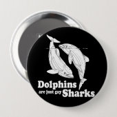 Badge Rond 10 Cm Les dauphins sont juste les requins gais (Devant & derrière)