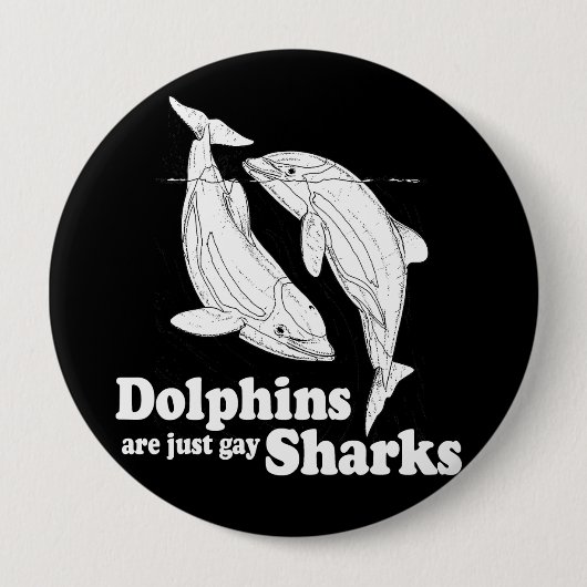 Badge Rond 10 Cm Les dauphins sont juste les requins gais (Devant)