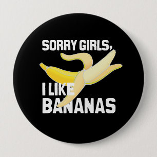 BADGE ROND 10 CM LES FILLES DÉSOLÉES J'AIME DES BANANES - BLANC -