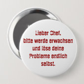 Badge Rond 10 Cm "Lieber Chef, bitte werde erwachsen..." (Devant & derrière)