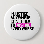 Badge Rond 10 Cm L'injustice n'importe où est une menace pour (Devant)