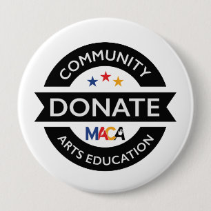 Badge Rond 10 Cm MACA Faire don de l'éducation aux arts communautai