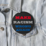 Badge Rond 10 Cm Make Racism Wrong Again<br><div class="desc">Make racism wrong again button</div>