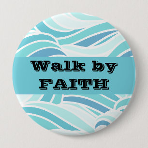 Badge Rond 10 Cm Marcher par la foi
