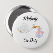 Badge Rond 10 Cm Midwife on Duty Colossal, 4 Inch Round Button (Devant & derrière)
