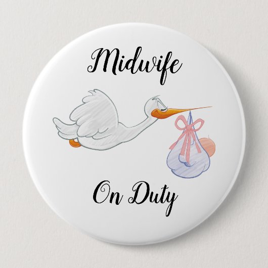 Badge Rond 10 Cm Midwife on Duty Colossal, 4 Inch Round Button (Devant)