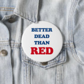 Badge Rond 10 Cm Mieux mort que rouge (En situation)