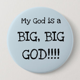 Badge Rond 10 Cm Mon Dieu est un Dieu GRAND, GRAND !!! Grand Bouton