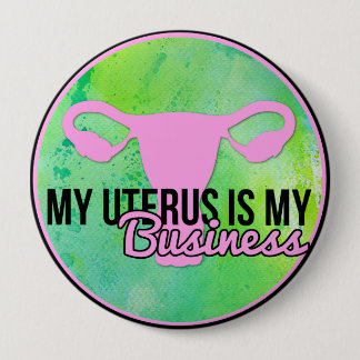 Badge Rond 10 Cm Mon utérus est mes affaires