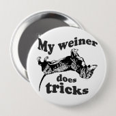 BADGE ROND 10 CM MON WEINER FAIT DES TOURS (Devant & derrière)