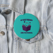 Badge Rond 10 Cm My Best Friends Are Fiction, livre sarcastique (En situation)