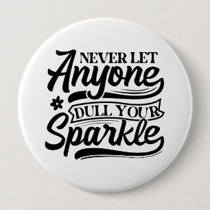 Badge Rond 10 Cm Ne Laisse Jamais Qui Tire Ton Étincelle Inspirat