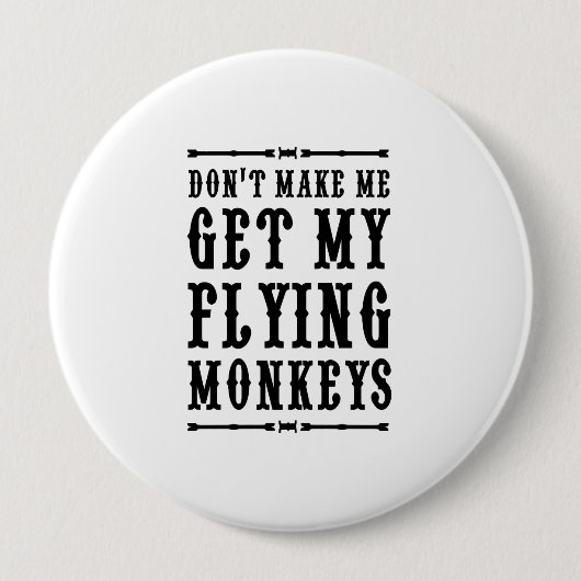 Badge Rond 10 Cm Ne m'incitez pas à obtenir mes singes de vol (Devant)