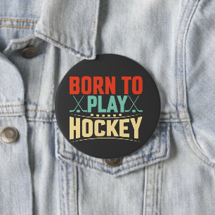 Badge Rond 10 Cm Né pour jouer au hockey