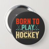 Badge Rond 10 Cm Né pour jouer au hockey (Devant & derrière)