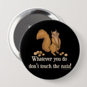 Badge Rond 10 Cm Ne touchez pas aux noix ! Écureuil (Devant & derrière)