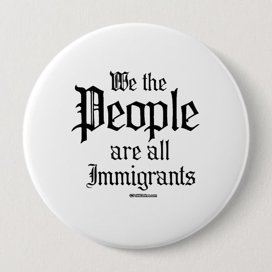Badge Rond 10 Cm Nous sommes tous des immigrants (Devant)