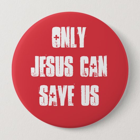 Badge Rond 10 Cm Only Jesus Can Save Us Christian Good News  (Devant)