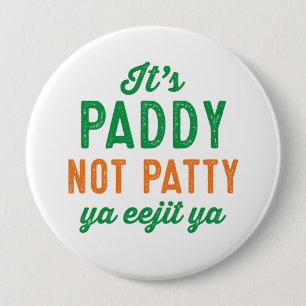 Badge Rond 10 Cm Paddy not Patty drôle épingle de la Saint Patric