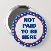 Badge Rond 10 Cm Pas payé d'être ici pour manifester (Devant & derrière)
