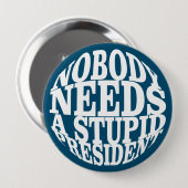 Badge Rond 10 Cm Personne n'a besoin d'un président stupide (Devant & derrière)