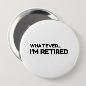 Badge Rond 10 Cm Peu importe... Je suis retraité (Devant & derrière)