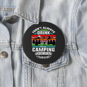 Badge Rond 10 Cm Plaisanterie de camping Je ne bois pas toujours qu
