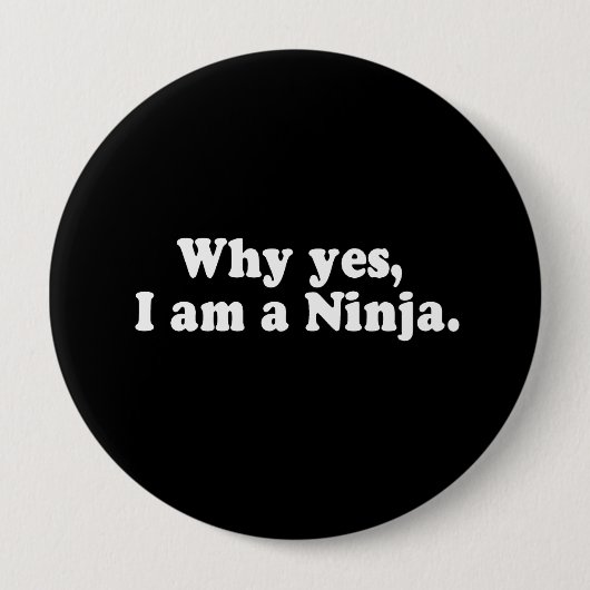 Badge Rond 10 Cm POURQUOI OUI, JE SUIS UN NINJA. T-shirt (Devant)