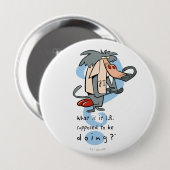 Badge Rond 10 Cm Qu'est-ce que la R.I. est censée faire?™ (Devant & derrière)