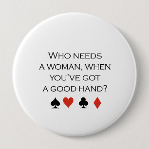 Badge Rond 10 Cm Qui a besoin d'une femme quand vous avez une bonne