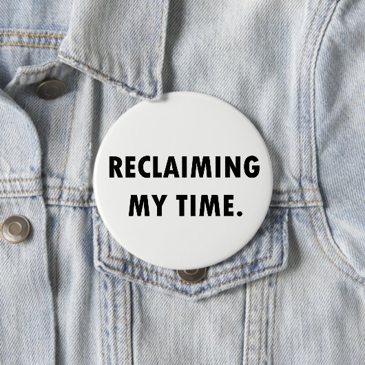 Badge Rond 10 Cm REPRISE de MON bouton de TEMPS (En situation)