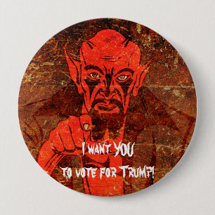 Badge Rond 10 Cm Satan dit, "je veux que VOUS votiez pour l'atout !