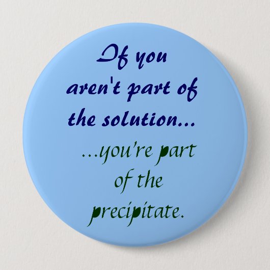 Badge Rond 10 Cm Si vous n'êtes pas une partie de la solution (Devant)