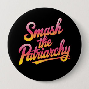 Badge Rond 10 Cm Smash la citation patriarcale féministe