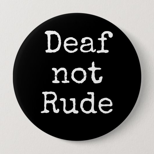 Badge Rond 10 Cm Sourde pas Rude Bold Black and White Alert (Devant)