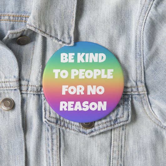Badge Rond 10 Cm Soyez gentil avec les gens pour aucune raison Rain (En situation)