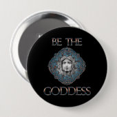 Badge Rond 10 Cm Soyez la déesse (Devant & derrière)